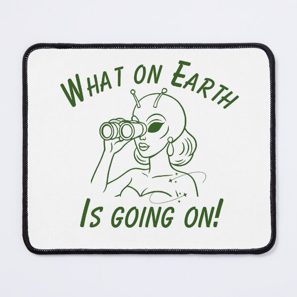 Item preview, What On Earth Is Going On! Alien designed and sold by HYPNK.