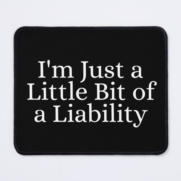 Item preview, I'm Just a Little Bit of a Liability designed and sold by Dondonmart.