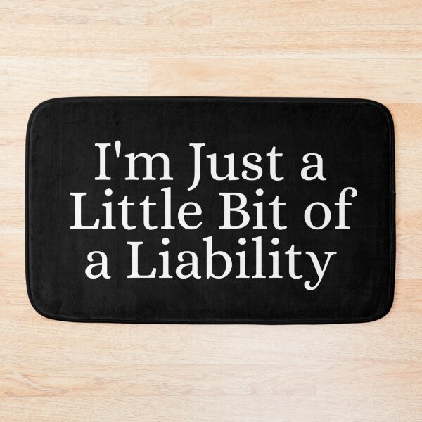 Item preview, I'm Just a Little Bit of a Liability designed and sold by Dondonmart.