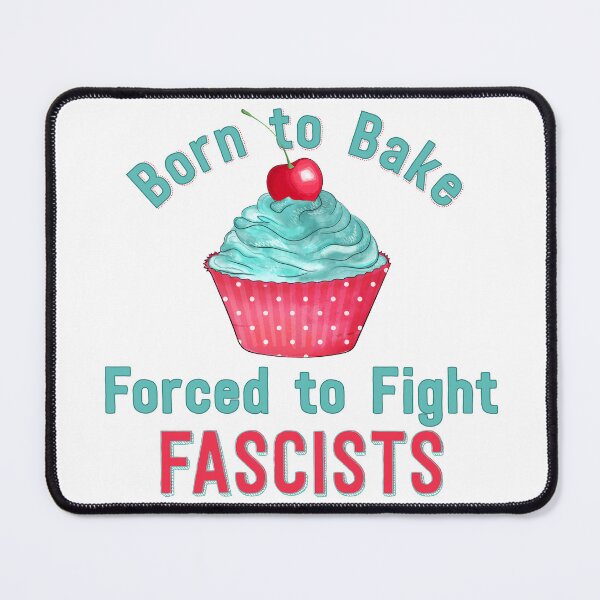 Item preview, Born to Bake, Forced to Fight Fascists designed and sold by Pawsitive Pixel Studio.