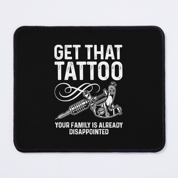 Item preview, Get That Tattoo Funny Tattoo Lover Quote Edgy Ink Humor designed and sold by Modaozushi216.