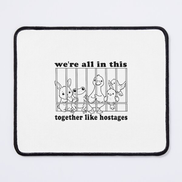 Item preview, We'Re All In This Together Like Hostages designed and sold by lisarowe47.