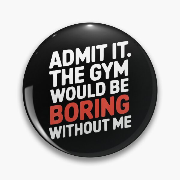 Item preview, Admit It The Gym Would Be Boring Without Me Funny Workout  designed and sold by eliramaison.