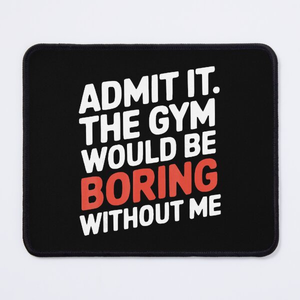 Item preview, Admit It The Gym Would Be Boring Without Me Funny Workout  designed and sold by eliramaison.