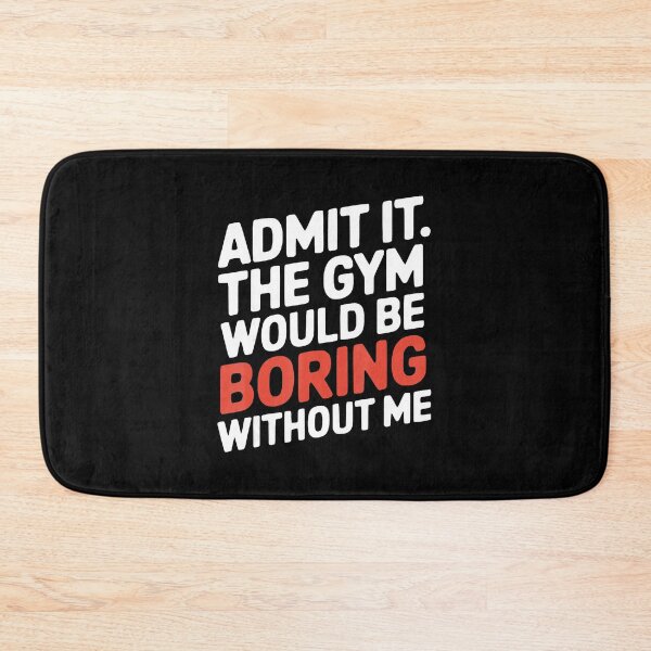 Item preview, Admit It The Gym Would Be Boring Without Me Funny Workout  designed and sold by eliramaison.