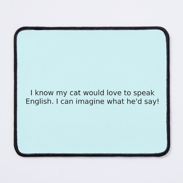 Item preview, I know my cat would love to speak English. I can imagine what he'd say! designed and sold by English Learning.