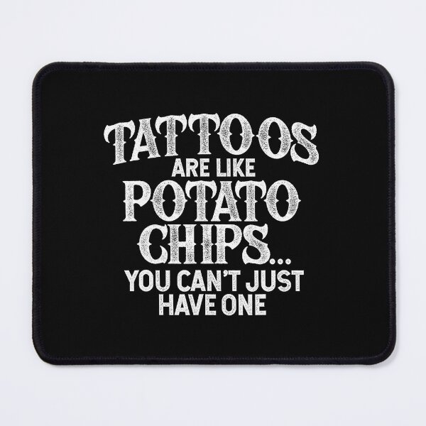 Item preview, Tattoos Are Like Potato Chips Funny Tattoo designed and sold by Modaozushi216.