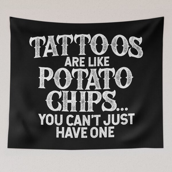 Item preview, Tattoos Are Like Potato Chips Funny Tattoo designed and sold by Modaozushi216.