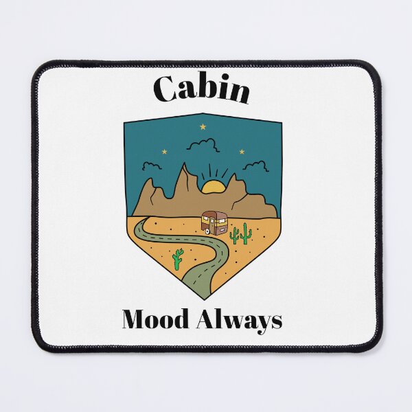 Item preview, Cabin Mood Always designed and sold by SarcasticTeez.