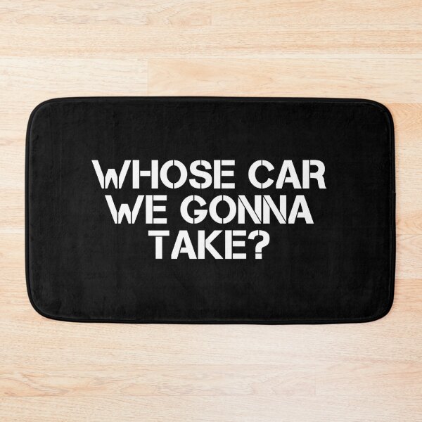 Item preview, Whose Car We Gonna Take designed and sold by Dondonmart.