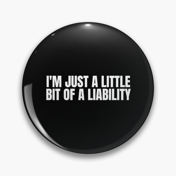 Item preview, I'm Just a Little Bit of a Liability designed and sold by Dondonmart.