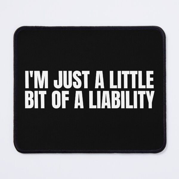 Item preview, I'm Just a Little Bit of a Liability designed and sold by Dondonmart.