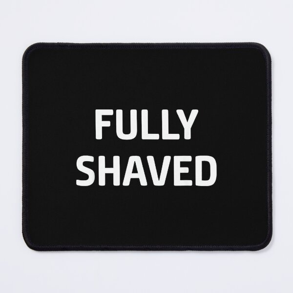 Item preview, Fully Shaved, Funny, Jokes, Sarcastic designed and sold by DorisSPipkin.