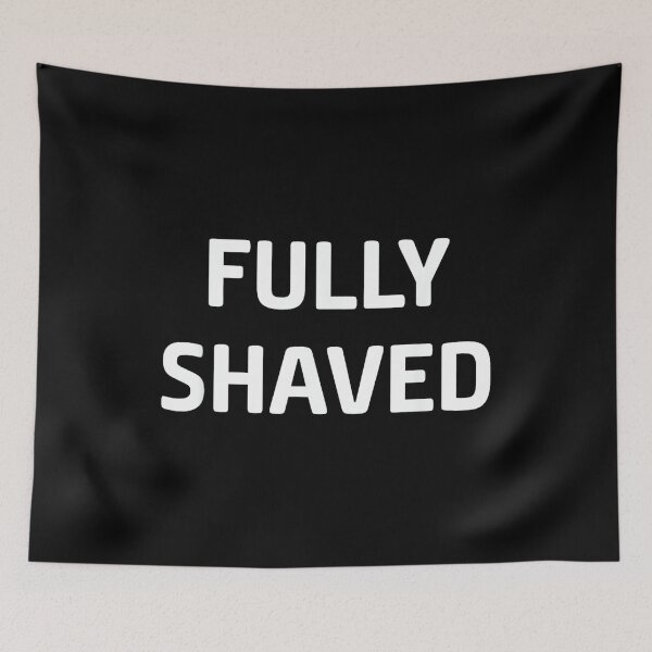 Item preview, Fully Shaved, Funny, Jokes, Sarcastic designed and sold by DorisSPipkin.