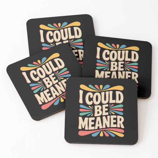 Item preview, I Could Be Meaner Funny Sarcastic Quote designed and sold by DorisSPipkin.