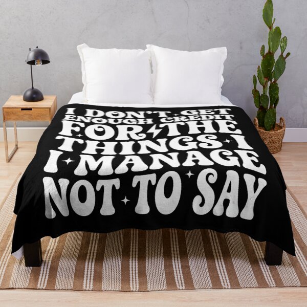Item preview, I Don't Get Enough Credit for Things I Manage Not Say, Funny designed and sold by DorisSPipkin.