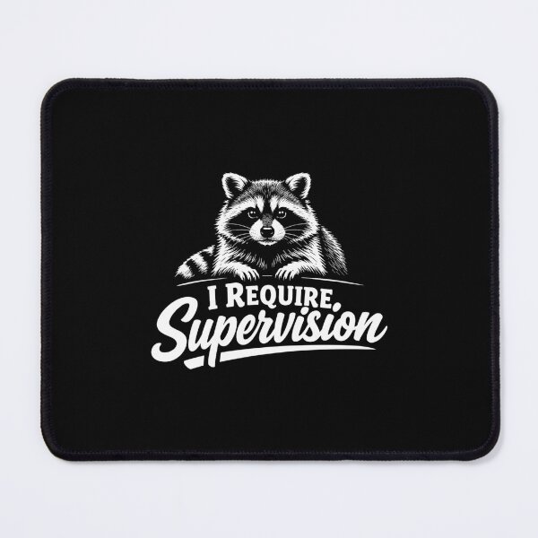 Item preview, I Require Supervision Funny Sarcastic Raccoon Unsupervised designed and sold by DorisSPipkin.