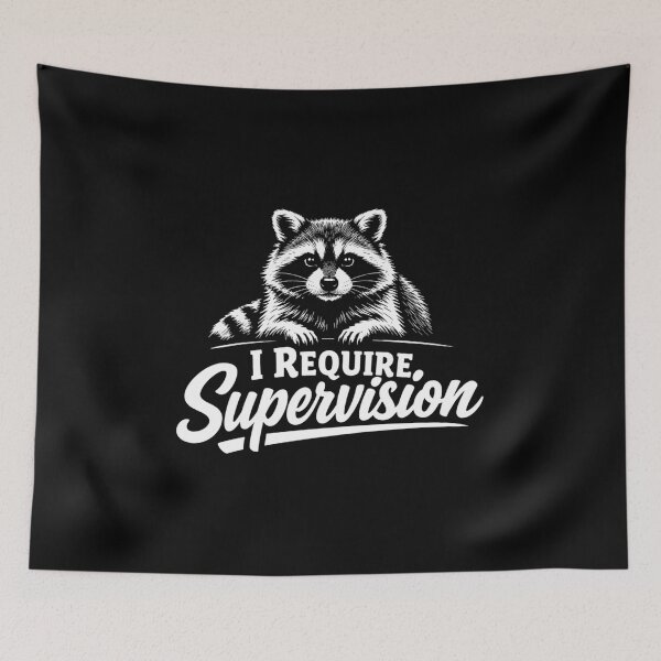 Item preview, I Require Supervision Funny Sarcastic Raccoon Unsupervised designed and sold by DorisSPipkin.