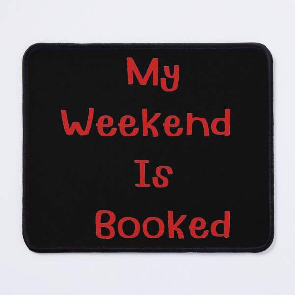 Item preview, My Weekend Is Booked- Funny Book Lover Reading Design for Readers, Writers & Bookworms designed and sold by AlienTechs.