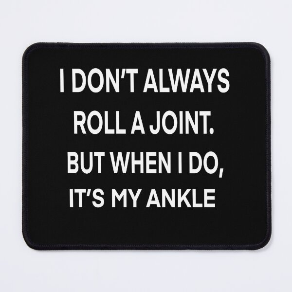 Item preview, I Don’t Always Roll A Joint But When I Do It’s My Ankle  designed and sold by Buntrockstore.