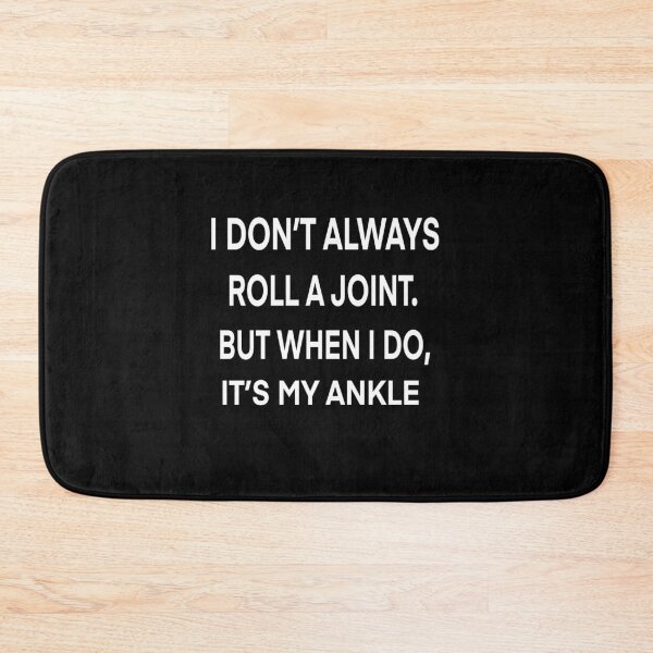Item preview, I Don’t Always Roll A Joint But When I Do It’s My Ankle  designed and sold by Buntrockstore.