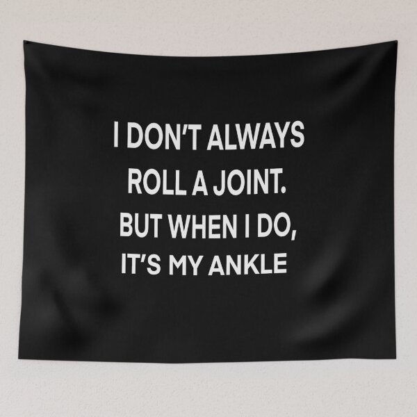 Item preview, I Don’t Always Roll A Joint But When I Do It’s My Ankle  designed and sold by Buntrockstore.