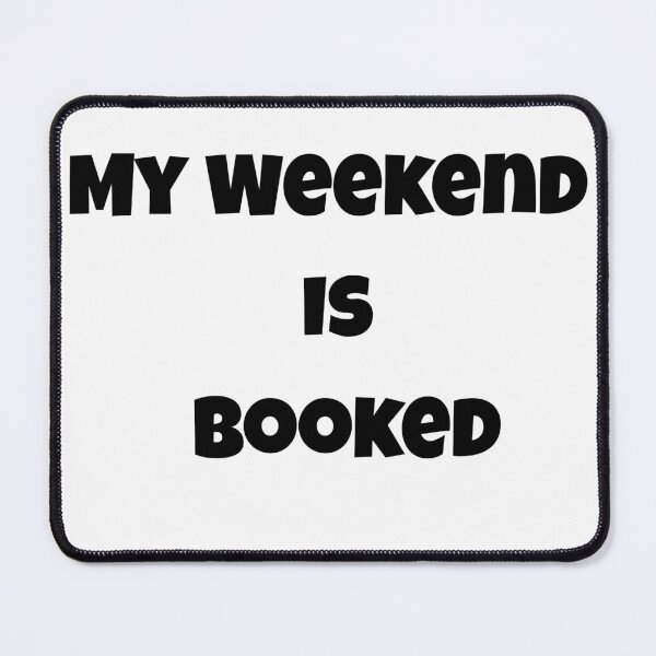Item preview, My Weekend Is Booked- Funny Book Lover Reading Design for Readers, Writers & Book designed and sold by AlienTechs.