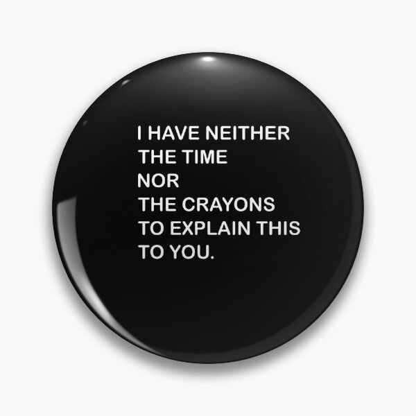 Item preview, I Dont Have The Time Or The Crayons  designed and sold by debbihull.