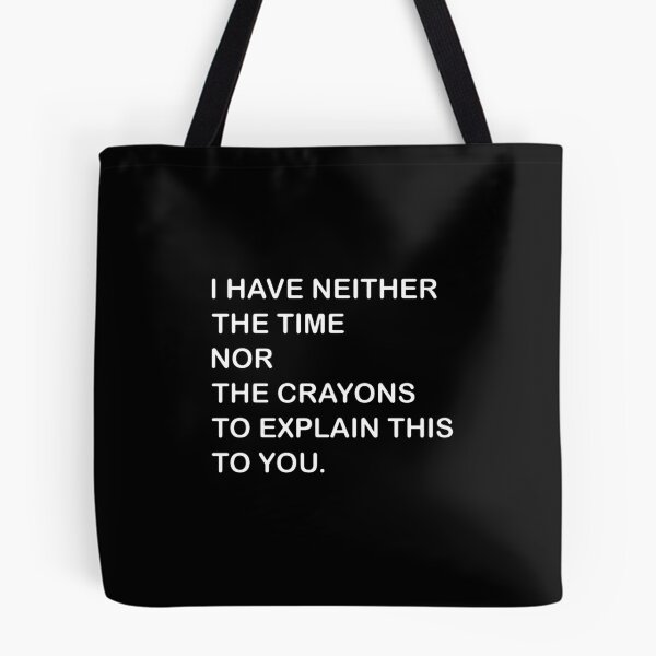 Item preview, I Dont Have The Time Or The Crayons  designed and sold by joinershawna16.