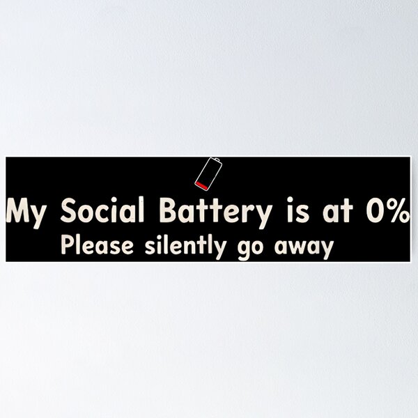 Item preview, Funny Social Battery is at 0% Please Silently Go Away Chaos designed and sold by JohnVBurks.
