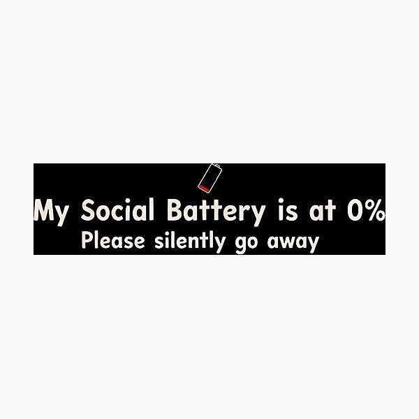 Item preview, Funny Social Battery is at 0% Please Silently Go Away Chaos designed and sold by JohnVBurks.