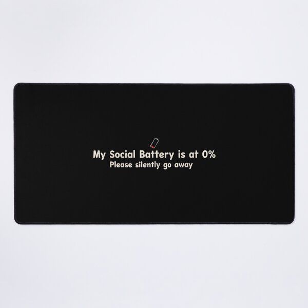 Item preview, Funny Social Battery is at 0% Please Silently Go Away Chaos designed and sold by JohnVBurks.