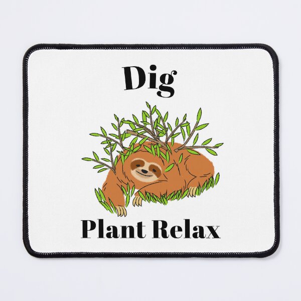 Item preview, Dig Plant Relax designed and sold by SarcasticTeez.