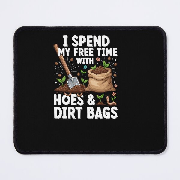 Item preview, Funny I Spend Free Time with Hoes & Dirt Bags Garden designed and sold by Dressed For  Duty.