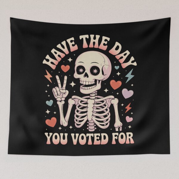 Item preview, Funny Skeleton Have The Day YOU Voted For designed and sold by pisliturabcons.
