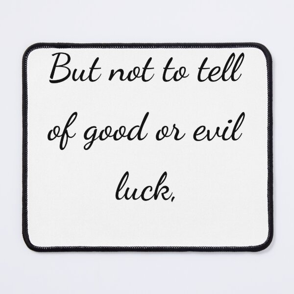 Item preview, "But not to tell of good or evil luck," - handwriting black designed and sold by ariksworld.