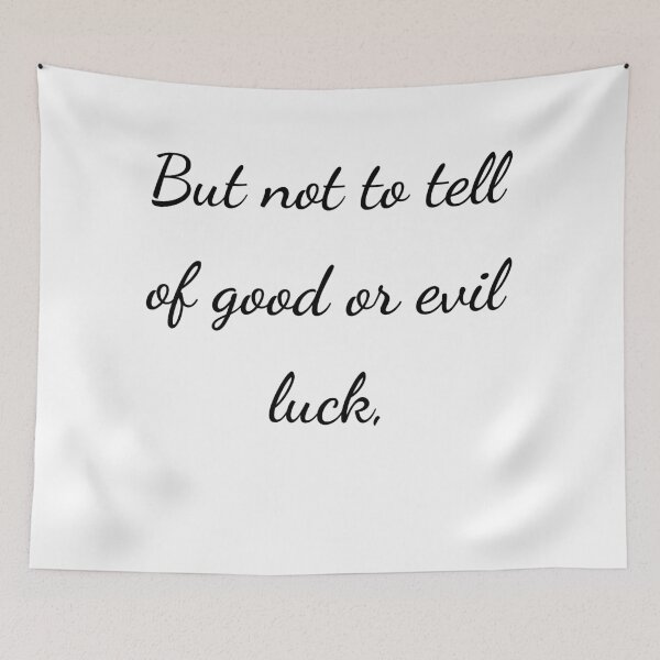 Item preview, "But not to tell of good or evil luck," - handwriting black designed and sold by ariksworld.