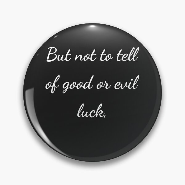 Item preview, "But not to tell of good or evil luck," - handwriting white designed and sold by ariksworld.