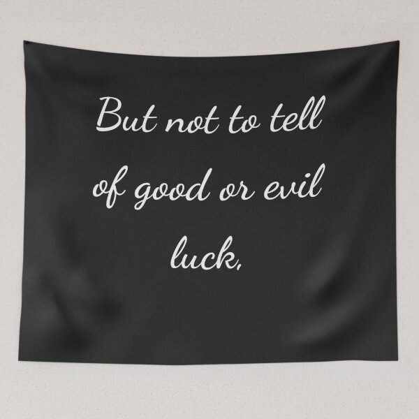 Item preview, "But not to tell of good or evil luck," - handwriting white designed and sold by ariksworld.