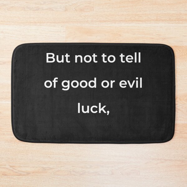 Item preview, "But not to tell of good or evil luck," - print white designed and sold by ariksworld.