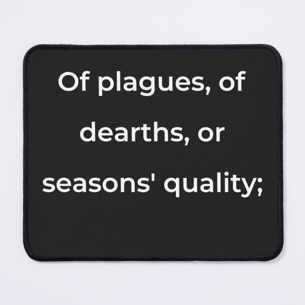 Item preview, "Of plagues, of dearths, or seasons' quality;" - print white designed and sold by ariksworld.