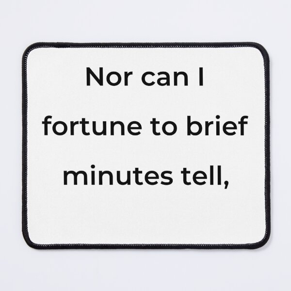 Item preview, "Nor can I fortune to brief minutes tell," - print black designed and sold by ariksworld.