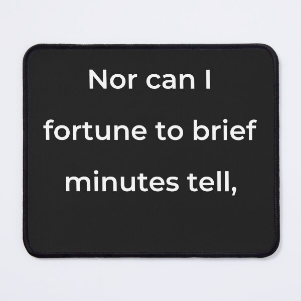 Item preview, "Nor can I fortune to brief minutes tell," - print white designed and sold by ariksworld.