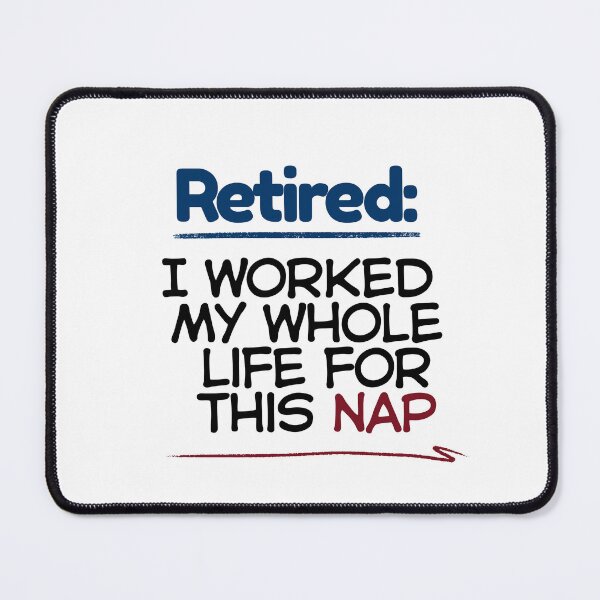 Item preview, Funny Retirement Quote I worked my whole life for this nap designed and sold by TeeArtWorld.