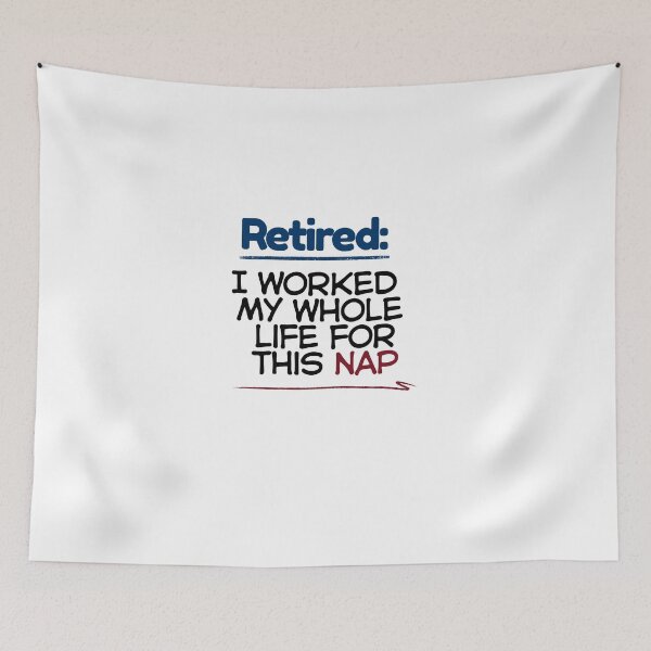 Item preview, Funny Retirement Quote I worked my whole life for this nap designed and sold by TeeArtWorld.