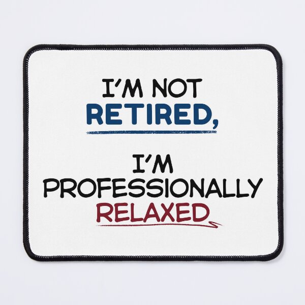 Item preview, Funny Retirement Quote I’m not retired, I’m professionally relaxed designed and sold by TeeArtWorld.