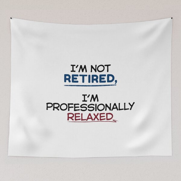 Item preview, Funny Retirement Quote I’m not retired, I’m professionally relaxed designed and sold by TeeArtWorld.