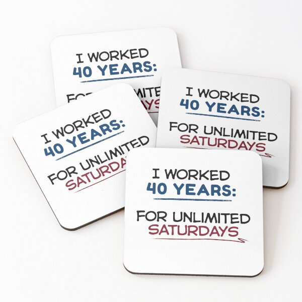 Item preview, Funny Retirement Quote I worked 40 years for unlimited Saturdays designed and sold by TeeArtWorld.