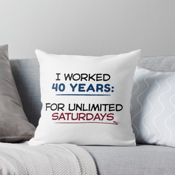 Item preview, Funny Retirement Quote I worked 40 years for unlimited Saturdays designed and sold by TeeArtWorld.