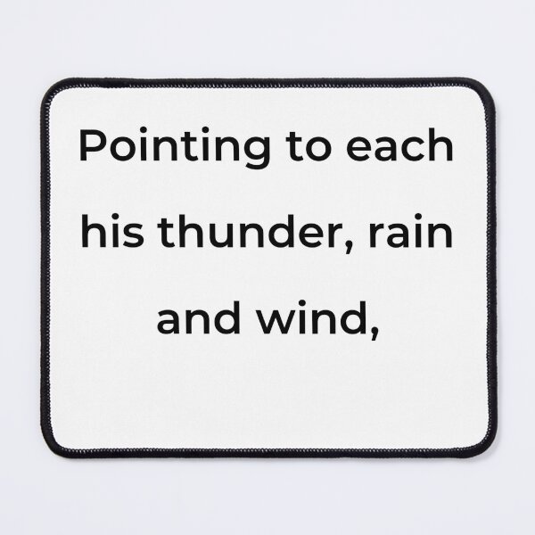 Item preview, "Pointing to each his thunder, rain and wind," - print black designed and sold by ariksworld.